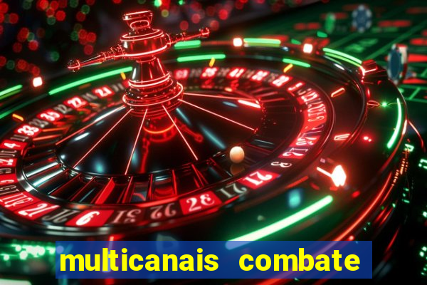 multicanais combate ao vivo